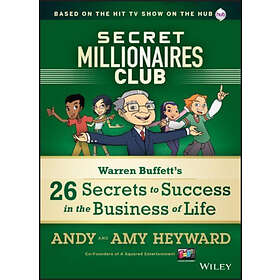 A Heyward: Secret Millionaires Club Warren Buffett's 26 Secrets to Success in the Business of Life