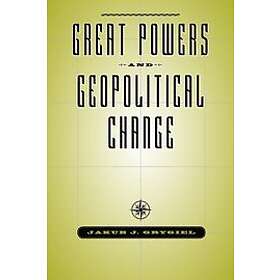 Jakub J Grygiel: Great Powers and Geopolitical Change