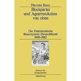 Theresia Bauer: Blockpartei Und Agrarrevolution Von Oben