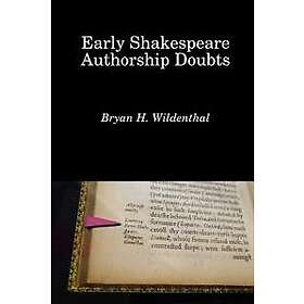 Bryan H Wildenthal: Early Shakespeare Authorship Doubts