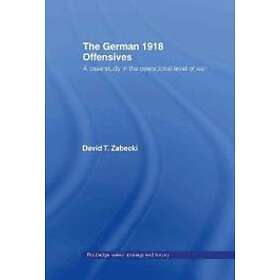 David T Zabecki: The German 1918 Offensives