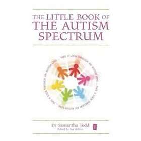 Dr Samantha Todd, Ian Gilbert: The Little Book of Autism Spectrum