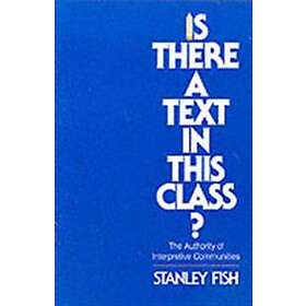 Stanley Fish: Is There a Text in This Class?