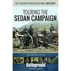 Maarten Otte: The Franco-Prussian War, 1870-1871