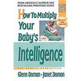 Glenn Doman, Janet Doman: How to Multiply Your Baby's Intelligence