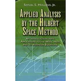 Samuel S Holland: Applied Analysis by the Hilbert Space Method