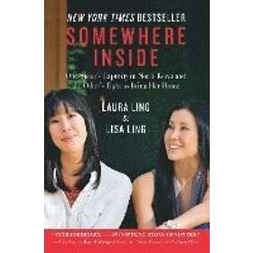 Laura Ling, Lisa Ling: Somewhere Inside: One Sister's Captivity in North Korea and the Other's Fight to Bring Her Home