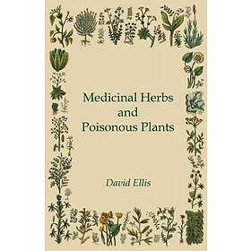 David Ellis: Medicinal Herbs And Poisonous Plants