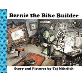 Taj L Mihelich: Bernie the Bike Builder