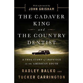 Radley Balko, Tucker Carrington: The Cadaver King and the Country Dentist