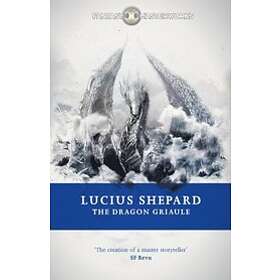 Lucius Shepard: The Dragon Griaule
