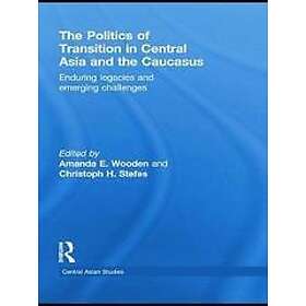Amanda E Wooden, Christoph H Stefes: The Politics of Transition in Central Asia 