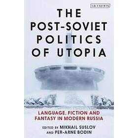 Per-Arne Bodin, Mikhail Suslov: The Post-Soviet Politics of Utopia