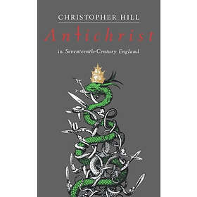 Christopher Hill: Antichrist in Seventeenth-Century England