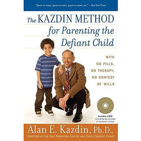 Kazdin Alan E Kazdin: Kazdin Method For Parenting The Defiant Child