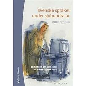 Gertrud Pettersson: Svenska språket under sjuhundra år
