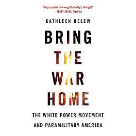 Kathleen Belew: Bring the War Home