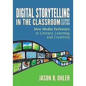 Jason B Ohler: Digital Storytelling in the Classroom