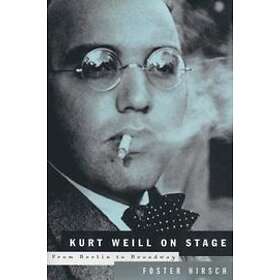 Kurt Weill, Foster Hirsch: Kurt Weill: On Stage