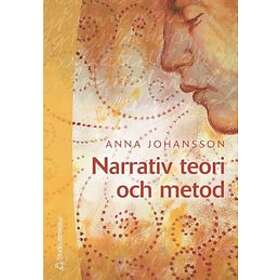 Anna Johansson: Narrativ teori och metod med livsberätteslen i fokus