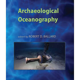 Robert D Ballard: Archaeological Oceanography