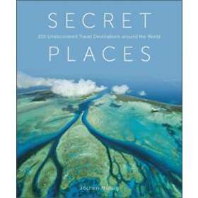 Jochen Mussig: Secret Places: 100 Undiscovered Travel Destinations around the Wo