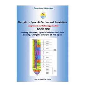 John R Cross: The Holistic Spine Associations and Reflections: Acupressure Refle