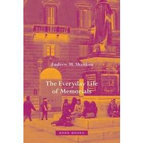Andrew M Shanken: The Everyday Life of Memorials