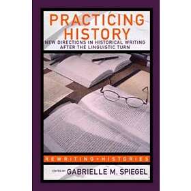 Gabrielle M Spiegel: Practicing History