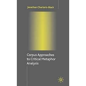 Jonathan Charteris-Black: Corpus Approaches to Critical Metaphor Analysis