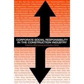 Michael Murray, Andrew Dainty: Corporate Social Responsibility in the Constructi