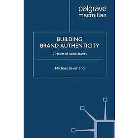 M Beverland: Building Brand Authenticity