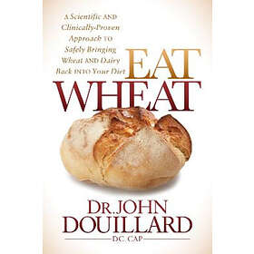 John Douillard: Eat Wheat
