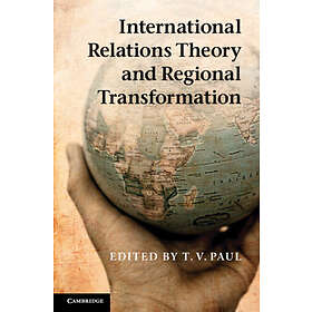 T V Paul: International Relations Theory and Regional Transformation