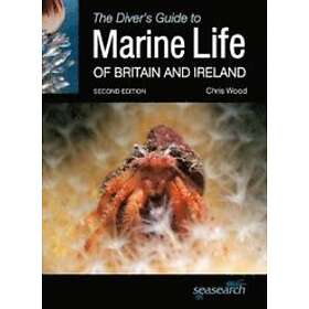 Chris Wood: The Diver's Guide to Marine Life of Britain and Ireland