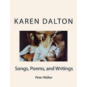 Peter F Walker: Karen Dalton: Songs, Poems, and Writings: Writings