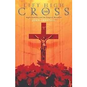 John Gunstone: Lift High the Cross