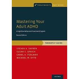 Steven A Safren: Mastering Your Adult ADHD