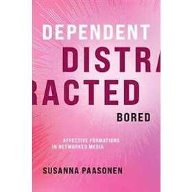 Susanna Paasonen: Dependent, Distracted, Bored