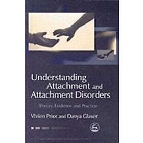 Vivien Prior, Danya Glaser: Understanding Attachment and Disorders