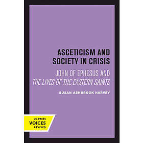 Susan Ashbrook Harvey: Asceticism and Society in Crisis