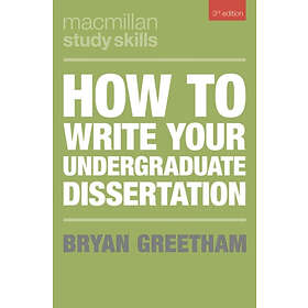 Bryan Greetham: How to Write Your Undergraduate Dissertation