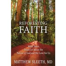 Matthew Sleeth: Reforesting Faith