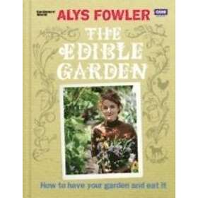 Alys Fowler: The Edible Garden