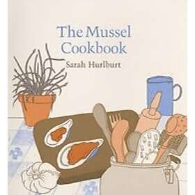 Sarah Hurlburt: The Mussel Cookbook