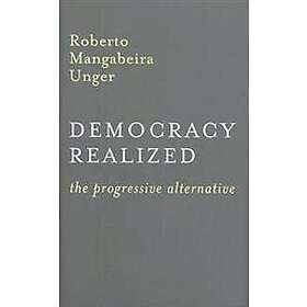 Roberto Mangabeira Unger: Democracy Realized
