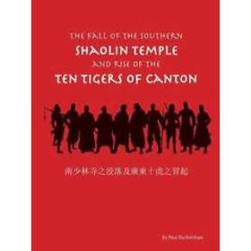 Paul Burkinshaw: The Fall of the Southern Shaolin Temple and Rise Ten Tigers Canton