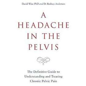 David Wise PhD, Dr Rodney Anderson: A Headache in the Pelvis