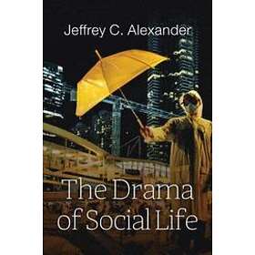 JC Alexander: The Drama of Social Life
