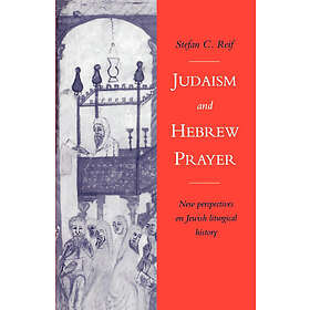 Stefan C Reif: Judaism and Hebrew Prayer